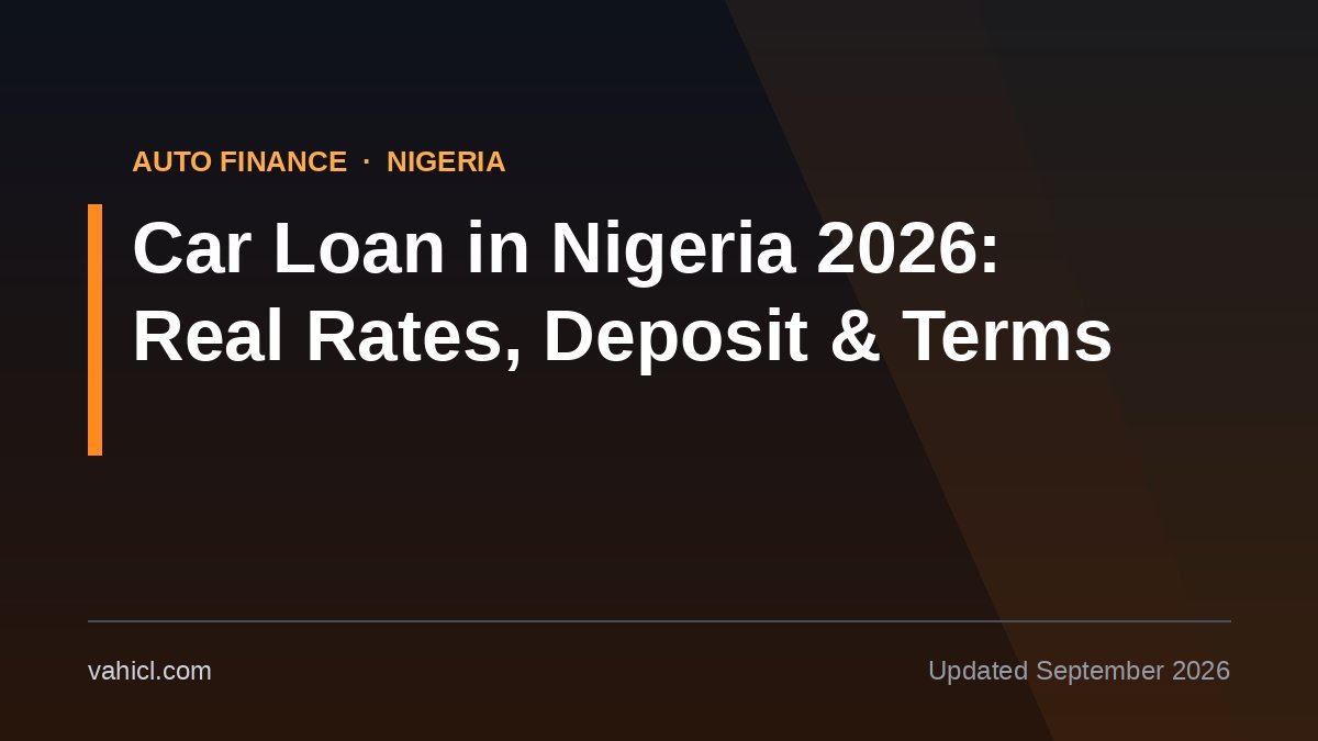 Car loan in Nigeria 2026 guide banner showing real interest rates, deposit and repayment terms