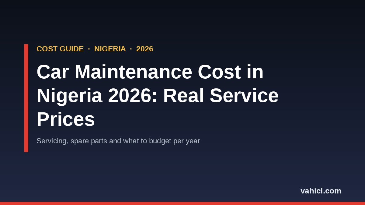 Banner reading Car Maintenance Cost in Nigeria 2026 with servicing and spare parts cost guide subtitle
