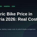 Electric bike price in Nigeria 2026 guide covering purchase cost, battery swap fees and comparison with petrol okada