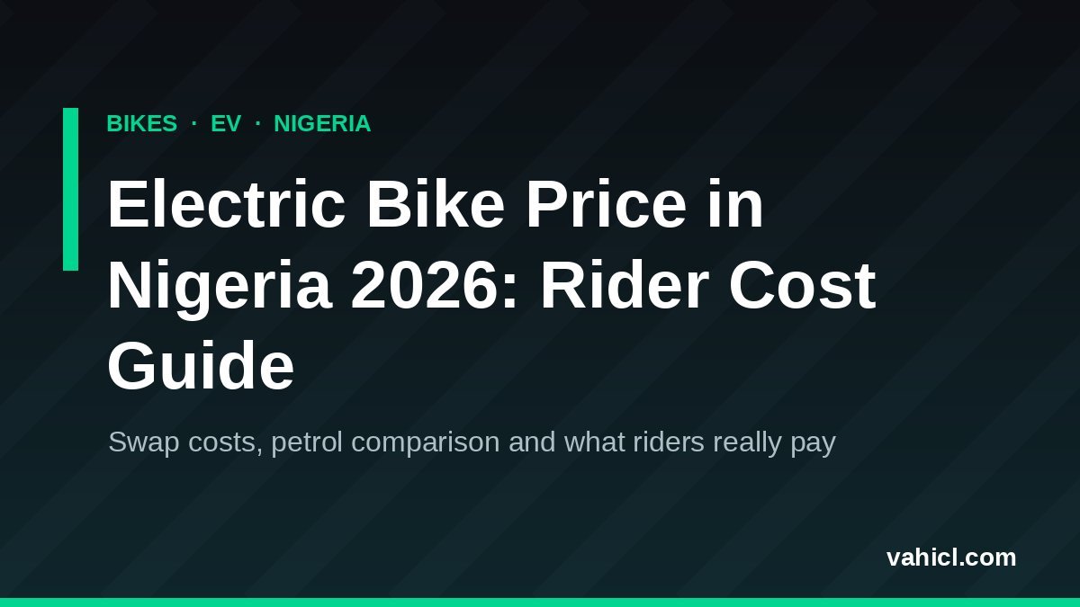 Electric bike price in Nigeria 2026 guide banner comparing battery swap and petrol okada running costs