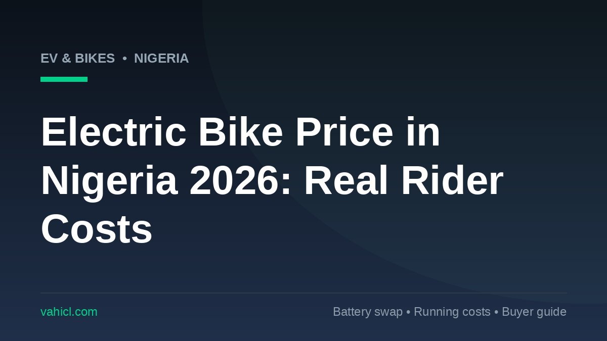 Electric bike price in Nigeria 2026 - running costs and battery swapping guide for Nigerian riders