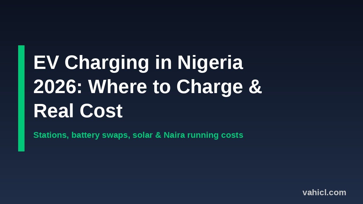 EV charging in Nigeria 2026 banner: where to charge and real running cost vs petrol