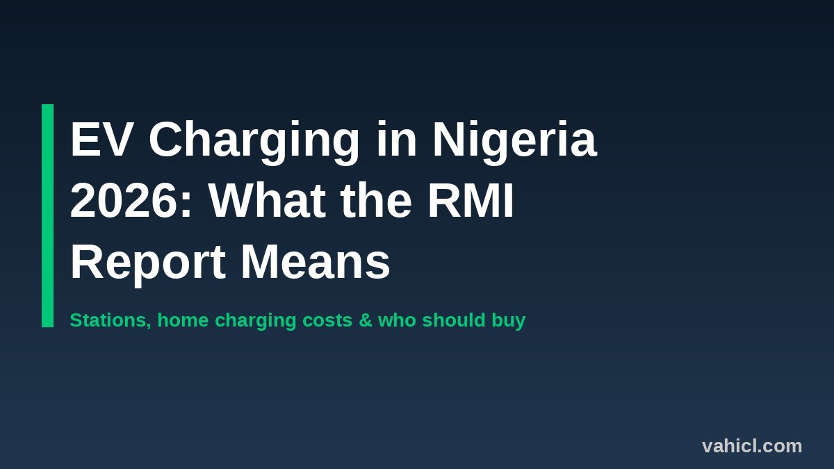 EV charging in Nigeria 2026 banner: what the RMI charging infrastructure report means for drivers