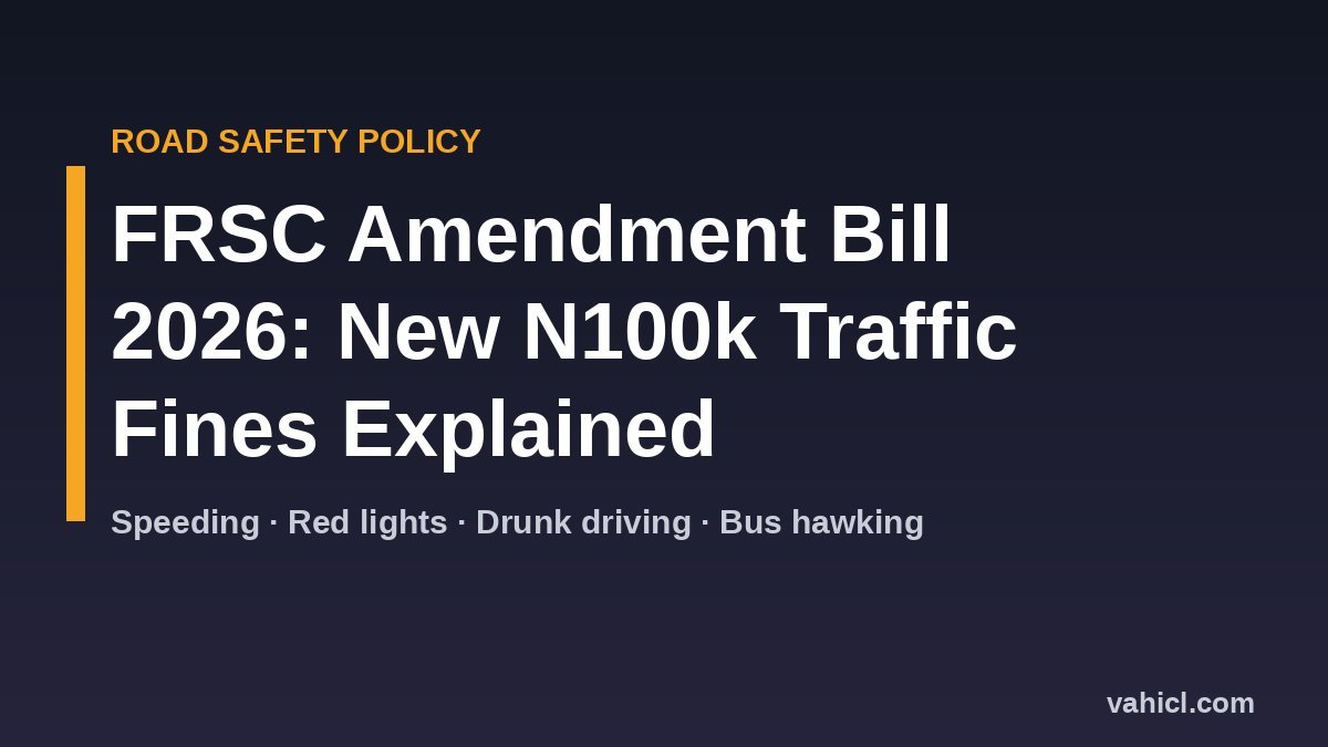 FRSC Amendment Bill 2026 new N100,000 traffic fines explained banner