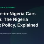 Made-in-Nigeria cars 2026 and the Nigeria First policy on locally assembled vehicles explained for Nigerian car buyers