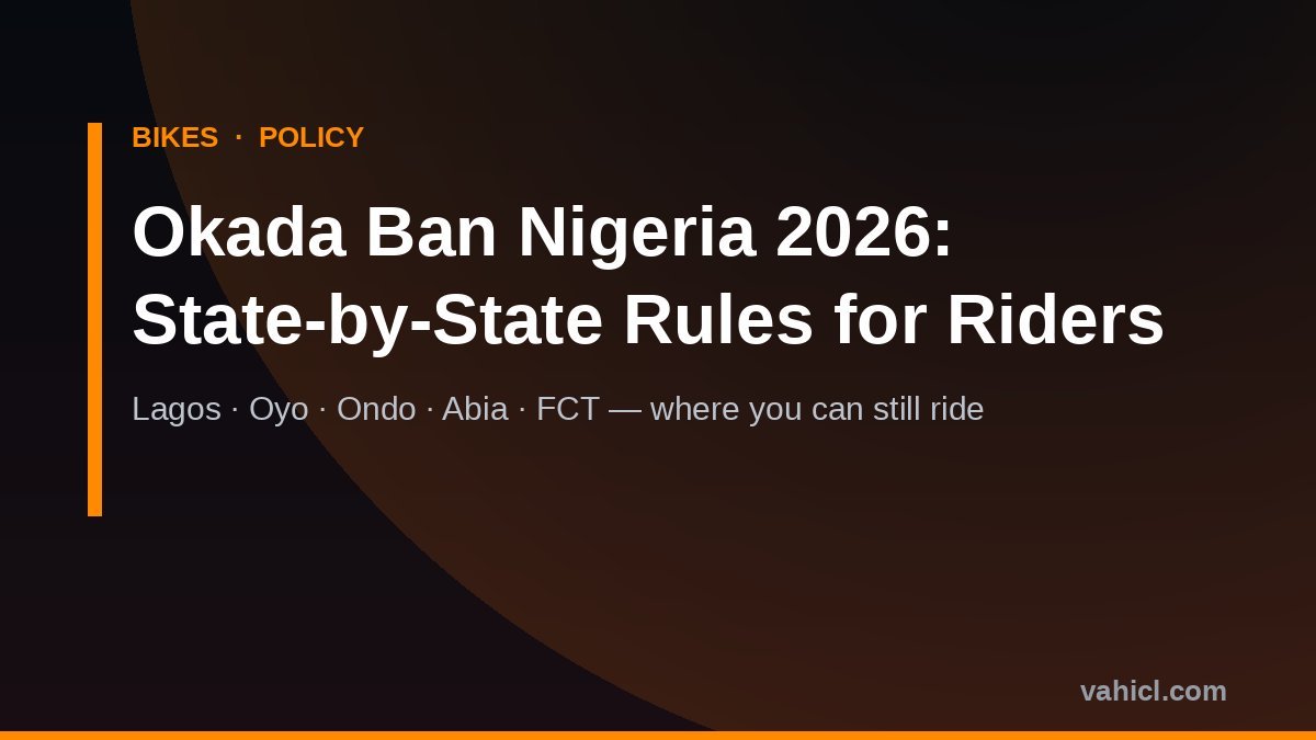 Banner graphic reading Okada Ban Nigeria 2026 State-by-State Rules for Riders covering Lagos, Oyo, Ondo, Abia and FCT restrictions