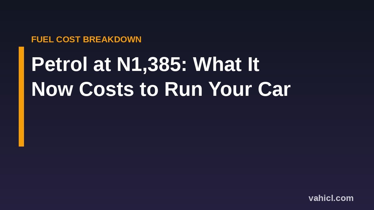 Petrol price in Nigeria at N1,385 per litre - cost of running a car breakdown banner