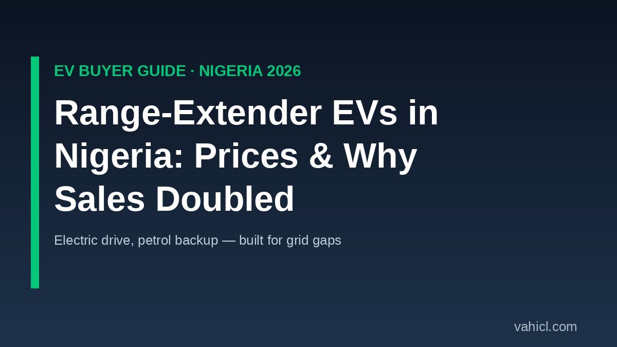 Range-extender electric vehicles in Nigeria 2026 prices and buyer guide banner