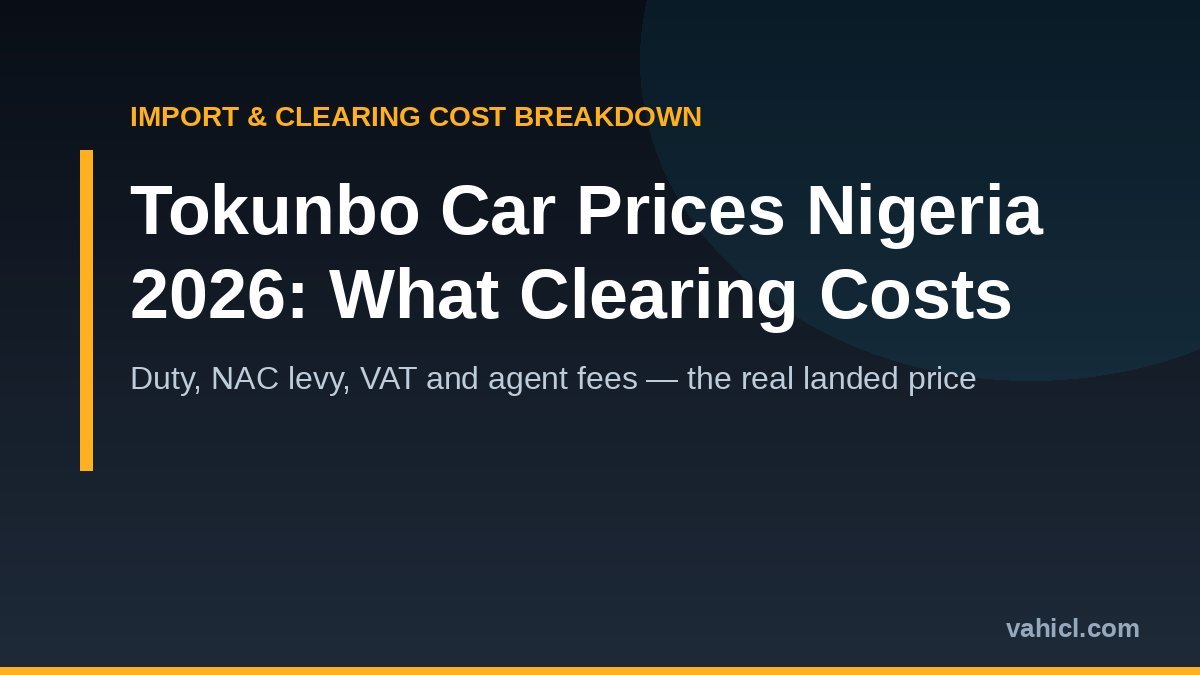 Tokunbo car import and clearing cost breakdown in Nigeria 2026 banner