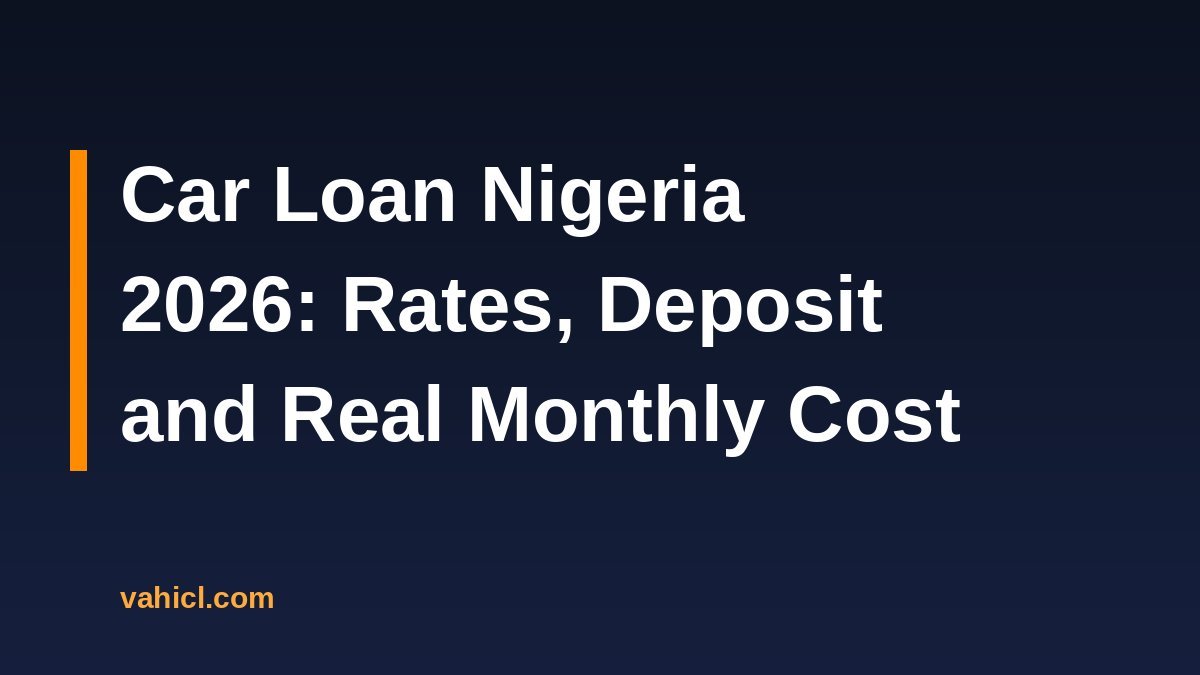 Car loan Nigeria 2026 banner: rates, deposit and real monthly cost