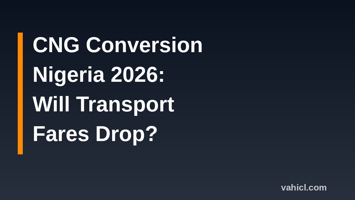 CNG conversion Nigeria 2026 and transport fares banner