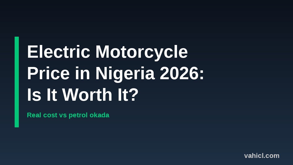 Electric motorcycle price in Nigeria 2026 banner - real cost vs petrol okada