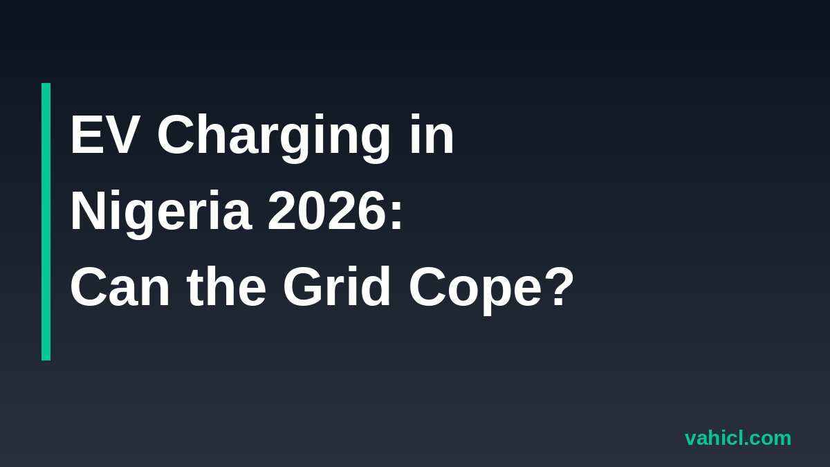 EV charging in Nigeria 2026 banner: can the power grid cope?