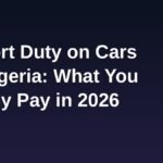 Import duty on cars in Nigeria 2026 banner