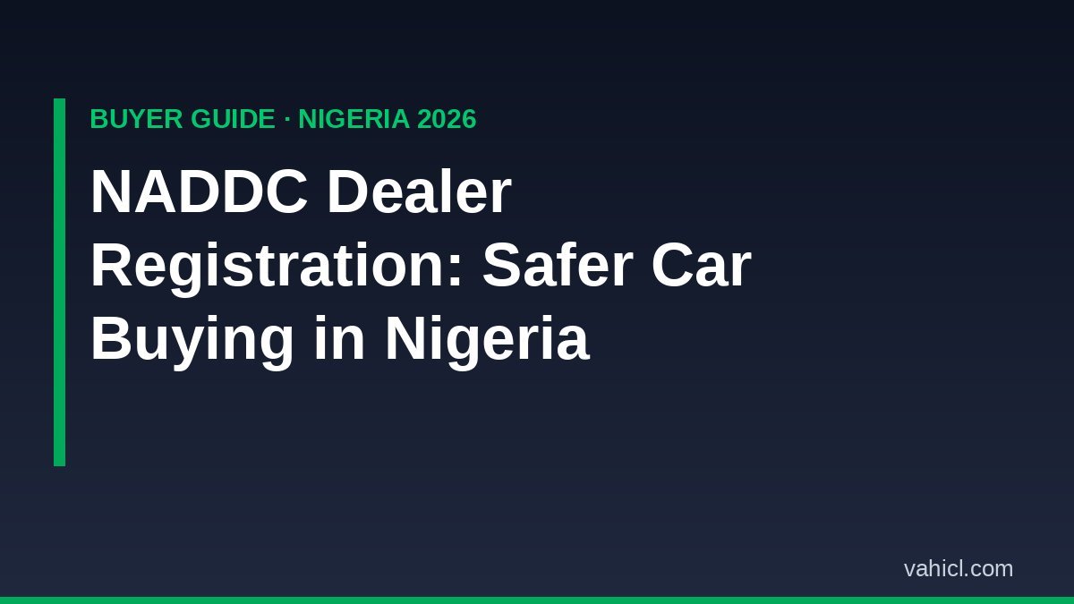 NADDC dealer registration guide for safer car buying in Nigeria 2026