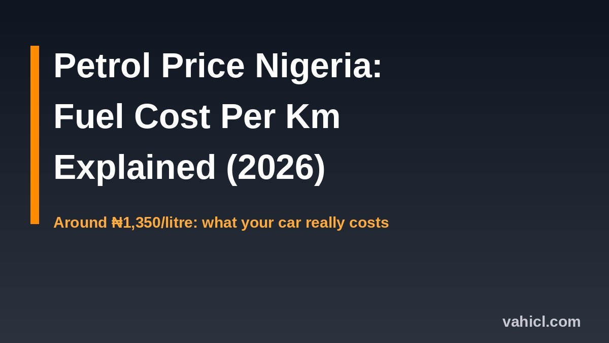 Petrol price in Nigeria 2026 fuel cost per km banner